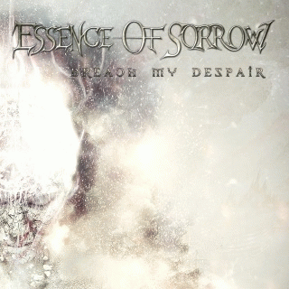 Essence Of Sorrow : Breach My Despair